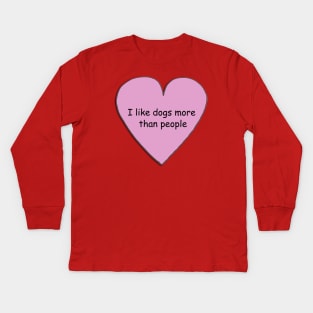 I like dogs more than people 2 Kids Long Sleeve T-Shirt